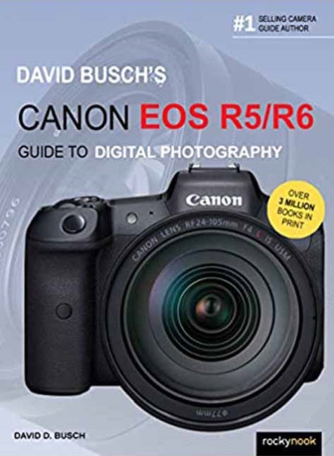 David Busch's Canon EOS R5/R6 Guide to Digital Photography 
