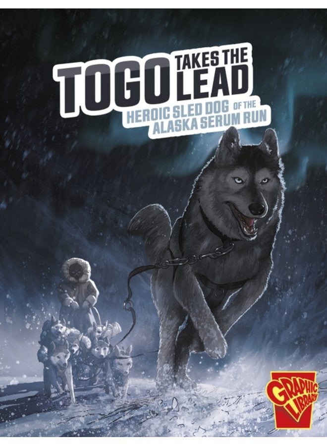Togo Takes the Lead Heroic Sled Dog of the Alaska Serum Run - Paperback
