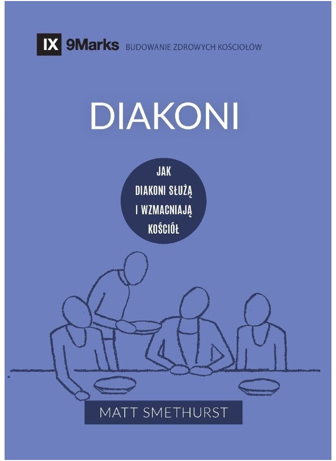 Deacons / Diakoni: How They Serve and Strengthen the Church / JAK DIAKONI SŁUŻĄ I WZMACNIAJĄ KOŚCIÓŁ 