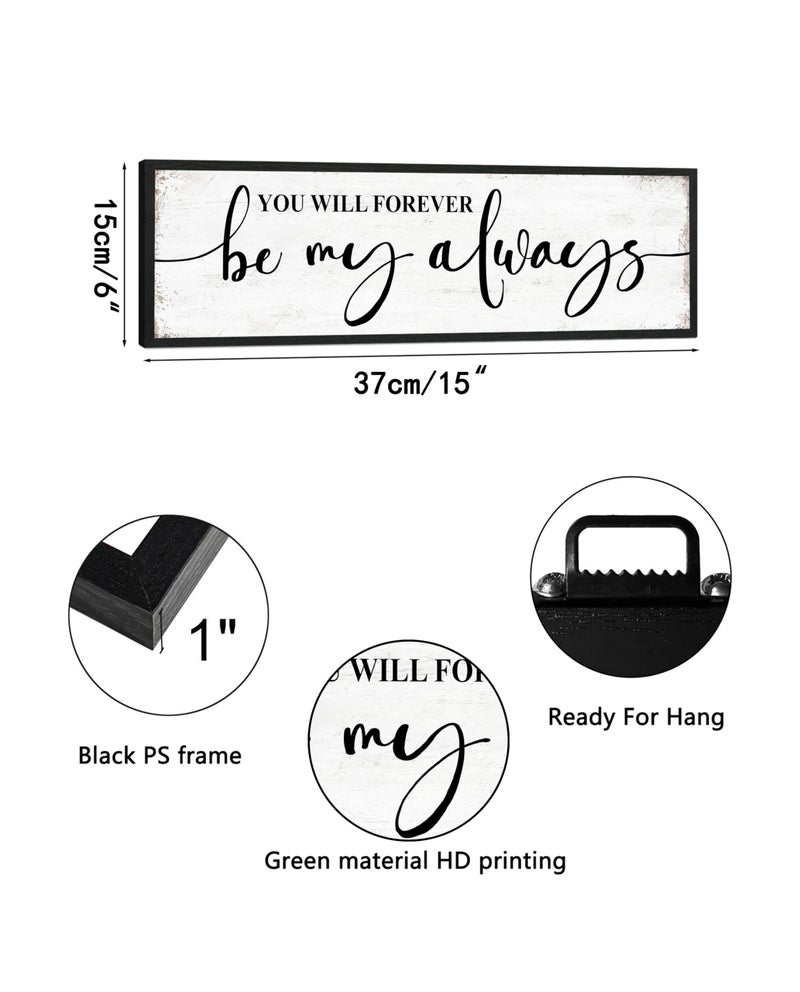 1 KINGO You Will Forever Be My Always Sign:Love Quotes Wall Decor Above Bed,Modern Farmhouse Master Bedroom Wall Decor for Couples,Love Signs Aesthetic Minimalist Wall Art Black Framed 6" X 15" - Image 5