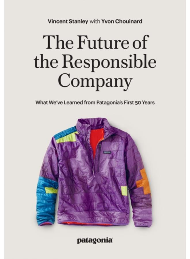 The Responsbile Company : What We've Learned from Patagonia's First 50 Years 