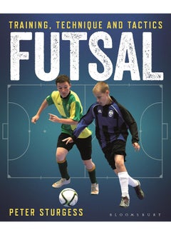 Futsal: Training, Technique and Tactics