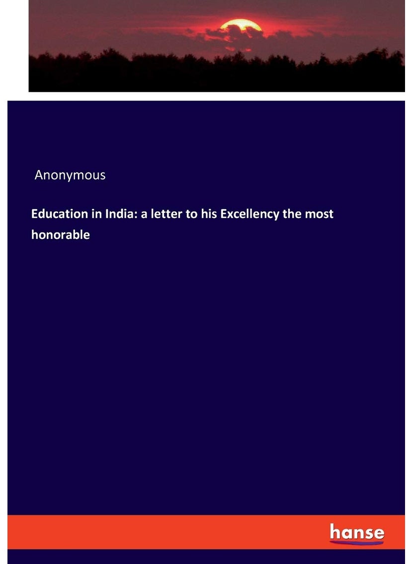 Education in India: a letter to his Excellency the most honorable  - Image 1