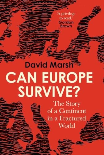 Can Europe Survive? The Story Of A Continent In A Fractured World