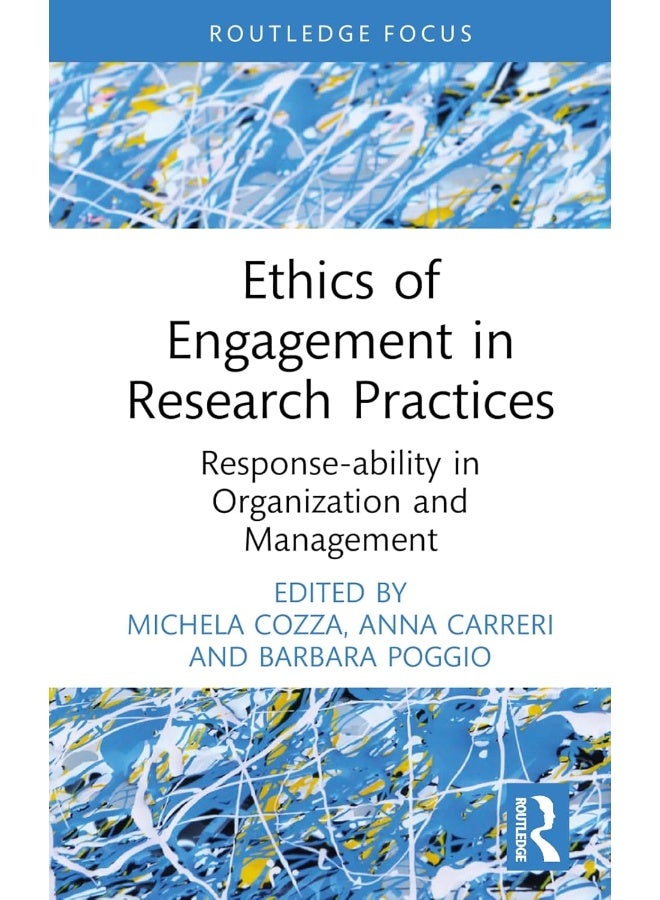 Ethics of Engagement in Research Practices: Response-ability in Organization and Management