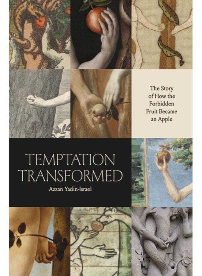 Temptation Transformed The Story of How the Forbidden Fruit Became an Apple - Paperback