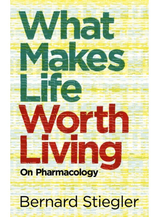 What Makes Life Worth Living : On Pharmacology