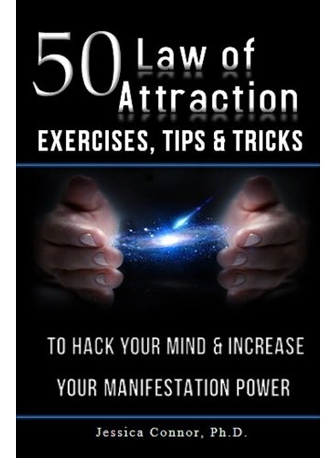 50 Law Of Attraction Exercises Tips And Tricks To Hack Your Mind And Increase Your Manifestation Power
