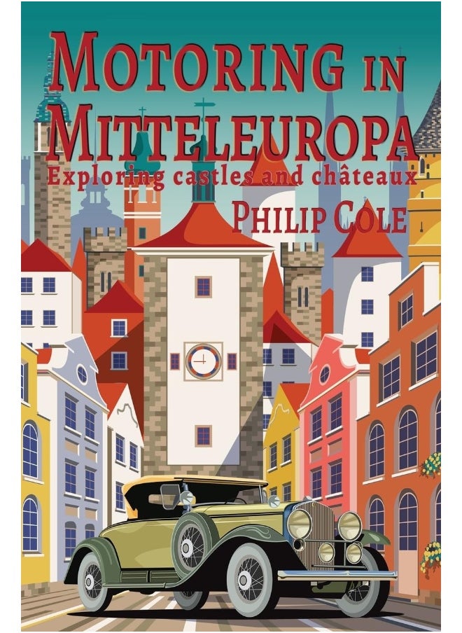 Cloister House Press Motoring in Mitteleuropa: Exploring castles and châteaux  - Image 1