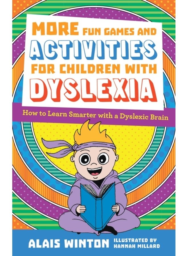 More Fun Games and Activities for Children with Dyslexia How to Learn Smarter with a Dyslexic Brain - Paperback