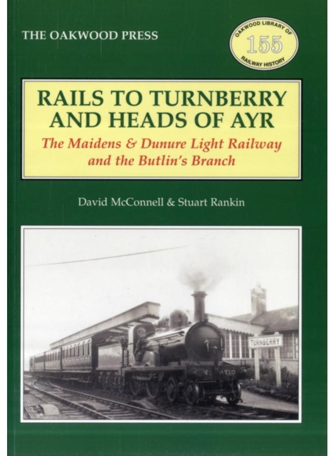 Rails to Turnberry and Heads of Ayr : The Maidens & Dunure Light Railway & the Butlin's Branch : 155 