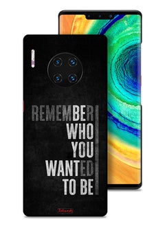 Huawei Mate 30 Pro 5G Protective Case Cover Remember Who You Wanted To Be