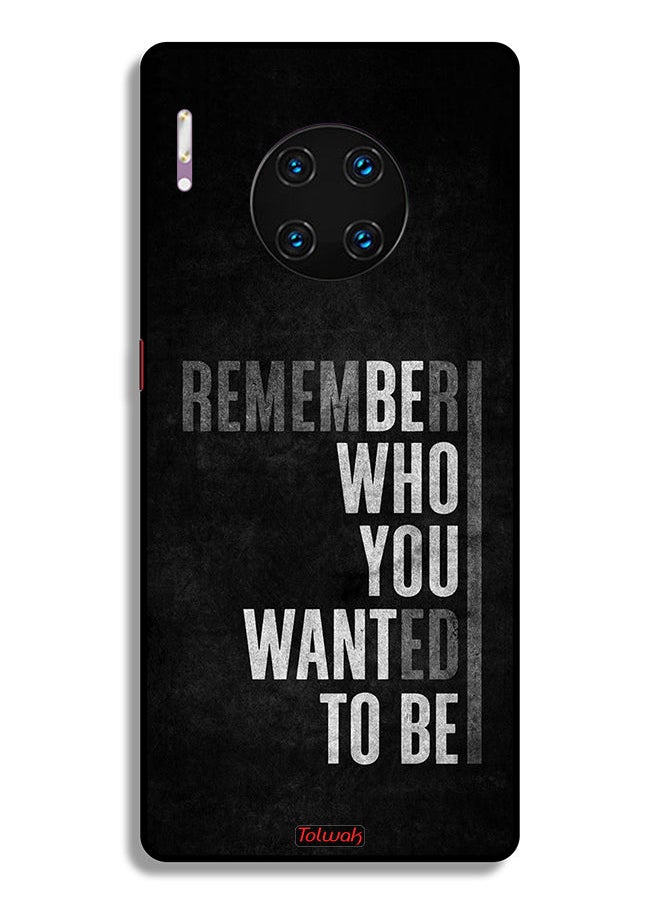 Tolwak - Huawei Mate 30 Pro 5G Protective Case Cover Remember Who You Wanted To Be - Image 1