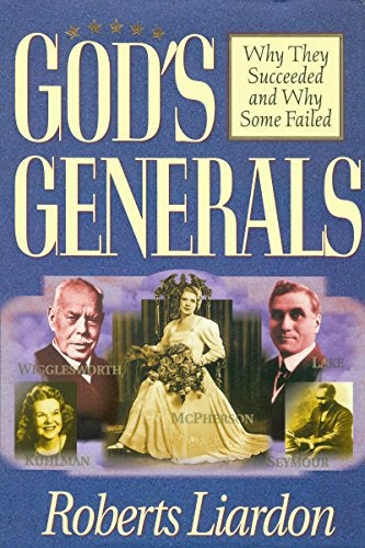 God's Generals: Why They Succeeded and Why Some Failed