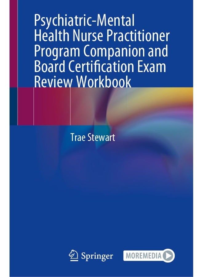 Psychiatric-Mental Health Nurse Practitioner Program Companion and Board Certification Exam Review Workbook