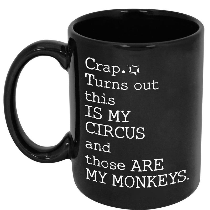 KALIDHAR Crap Turns Out This is My Circus and Those are My Monkeys Coffee Mug Gift Idea Birthday Present for Coworker Family Friend Black 11oz Ceramic Tea Cup - Image 1