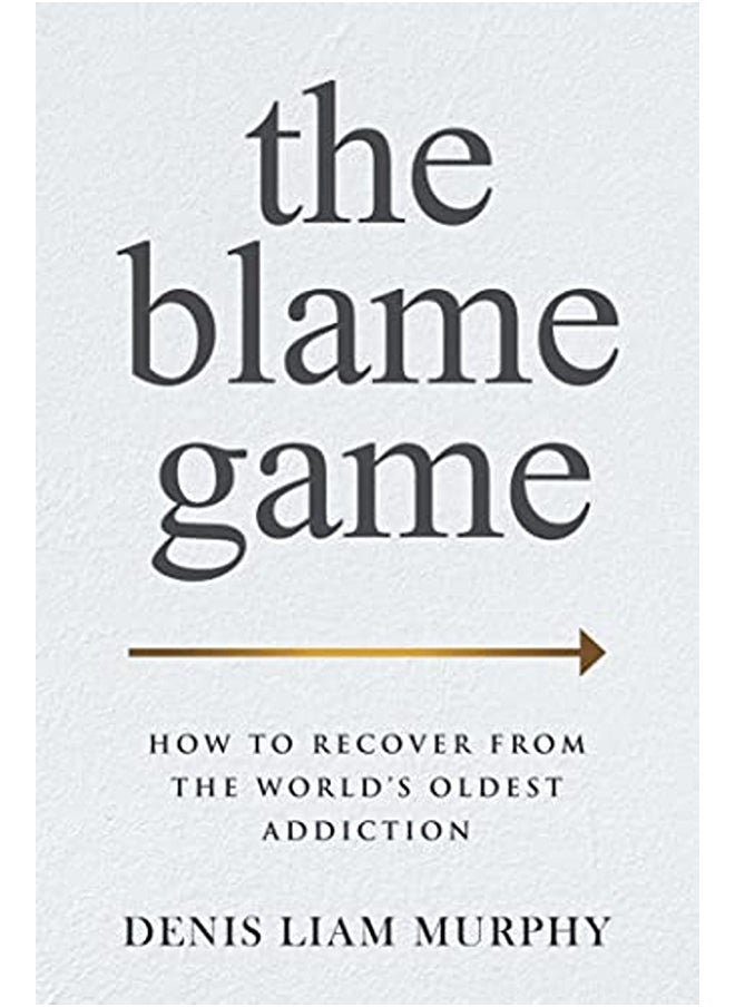 The Blame Game: How to Recover from the World's Oldest Addiction - pzsku/Z6279129DE4E07ED9354EZ/45/_/1695146145/47d392f6-f394-4bf5-9fe4-229f84e22ffb