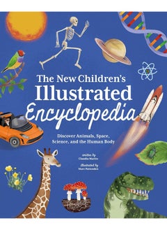 The New Children's Illustrated Encyclopedia: Discover Animals, Space, Science, and the Human Body 