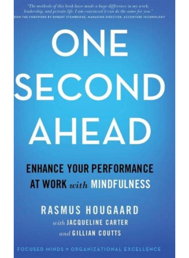 One Second Ahead : Enhance Your Performance at Work with Mindfulness 