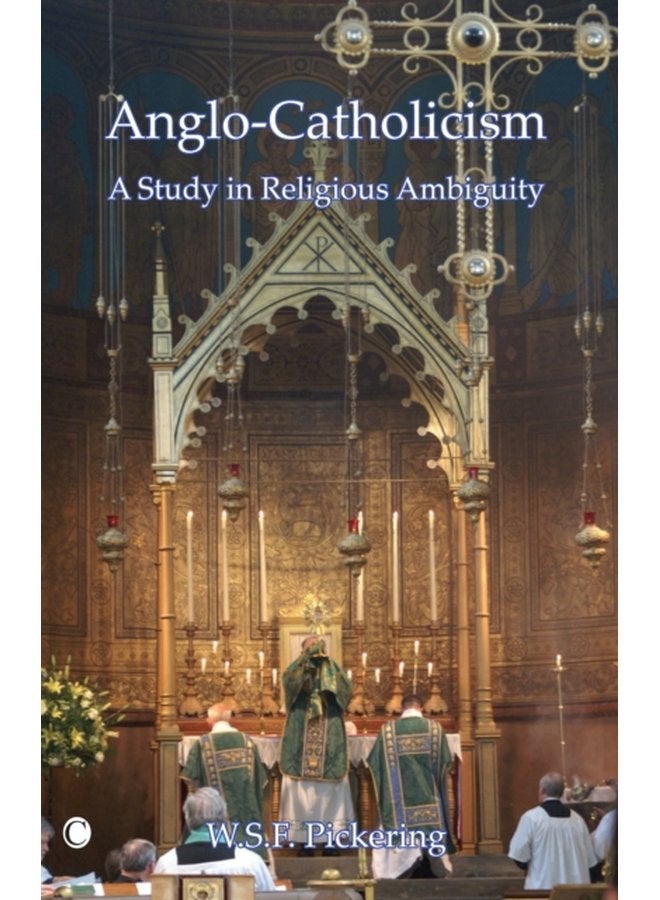 Anglo Catholicism A Study in Religious Ambiguity - Paperback