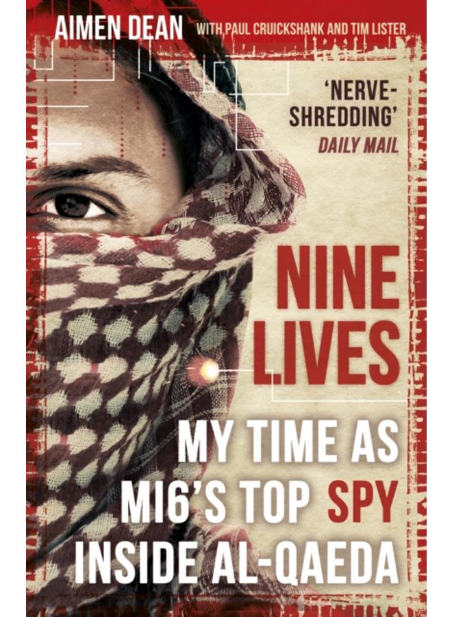 Nine Lives : My Time As MI6's Top Spy Inside al-Qaeda 