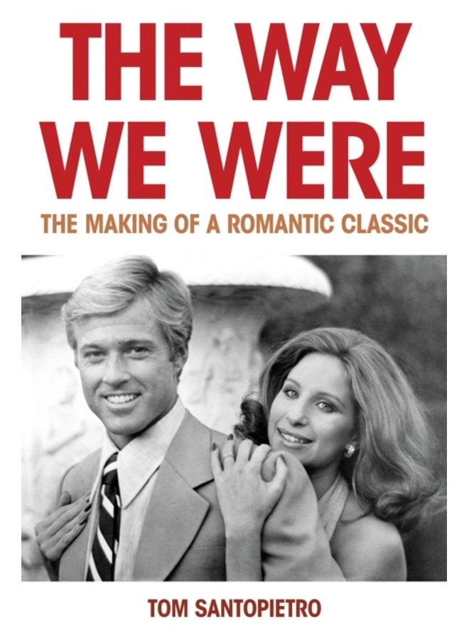 The Way We Were The Making of a Romantic Classic - Hardback