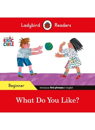 Ladybird Readers Beginner Level - Eric Carle - What Do You Like? (ELT Graded Reader) - pzsku/Z6294F5909A705F4E55D4Z/45/_/1741344176/3de87009-84b2-4d06-a0d6-d5e6c8155b82