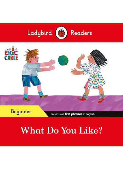 Ladybird Readers Beginner Level - Eric Carle - What Do You Like? (ELT Graded Reader)