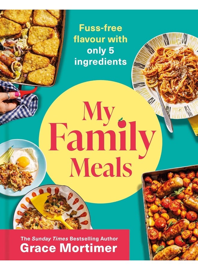My Family Meals: Delicious, affordable, 5-ingredient recipes to feed your family from the Sunday Times best-selling author and Instagram sensation - Image 1
