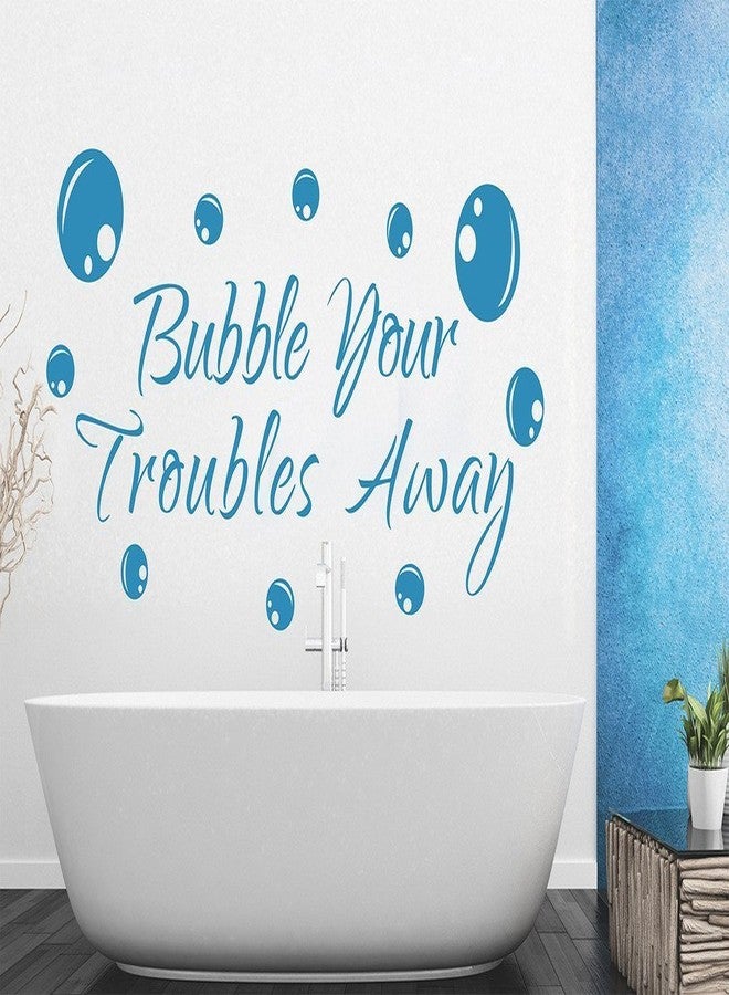ARWY Wall Sticker for Bedroom wallstickers for Home ' Bubble Your Troubles Away' Wall Sticker (Glossy Vinyl, 50 cm x 70 cm)