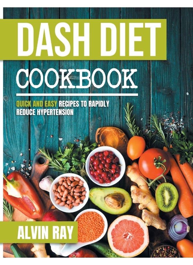 Dash Diet Cookbook: Quick and Easy Recipes to Rapidly Reduce Hypertension  - Image 1