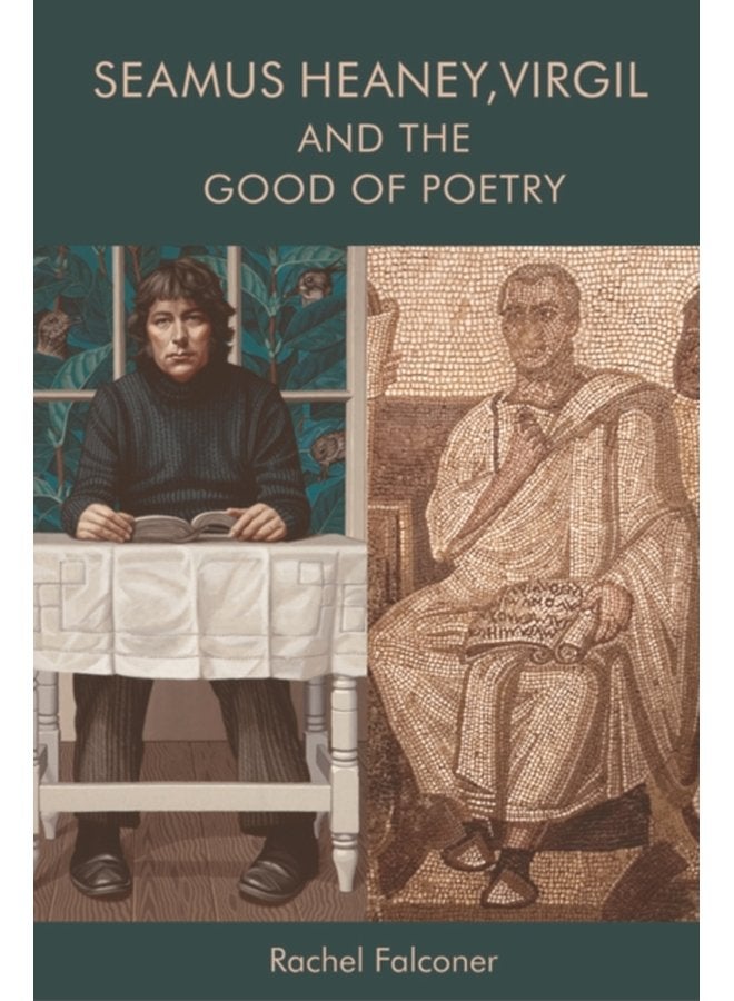 Seamus Heaney Virgil and the Good of Poetry - Paperback