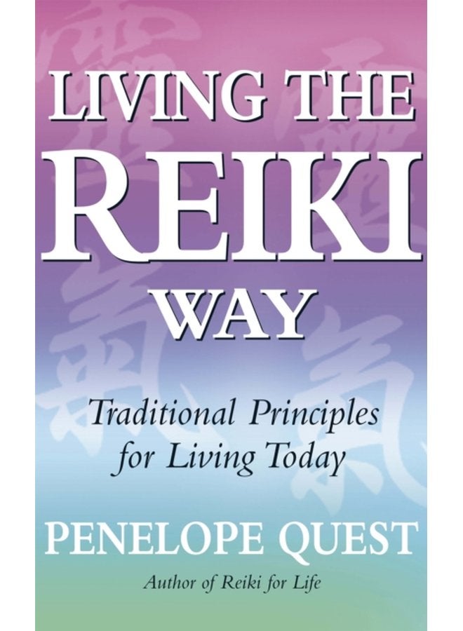 Living The Reiki Way Traditional principles for living today - Paperback