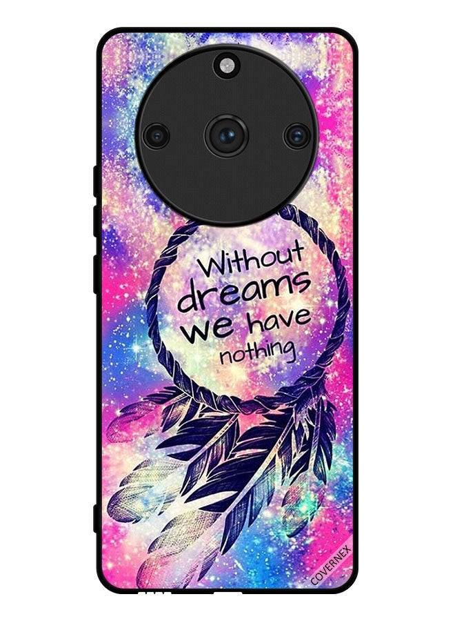 Covernex Protective Case Cover For Realme 11 Pro Plus Without Dreams We Have Nothing - Image 1