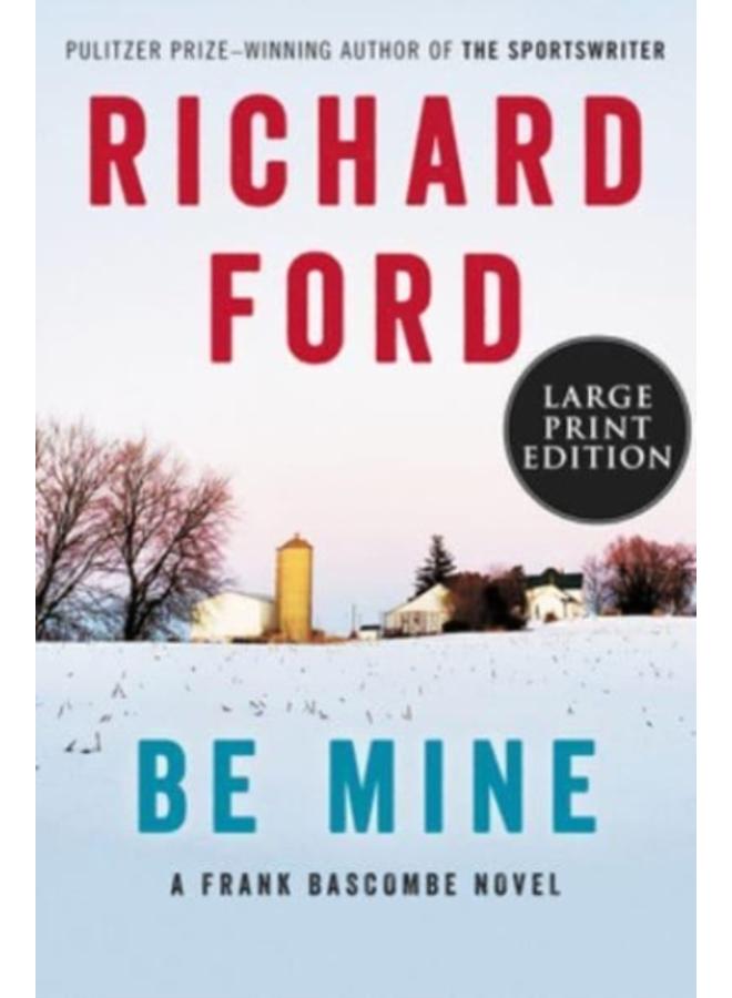 Be Mine : A Frank Bascombe Novel