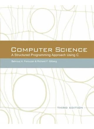 Computer Science: A Structured Programming Approach Using C By Behrouz A. Forouzan, Richard F. Gilberg - pzsku/Z62A7C78D5F7B50AFB48EZ/45/_/1714389352/880d0e80-468d-4f15-bfd7-235742fb68d0