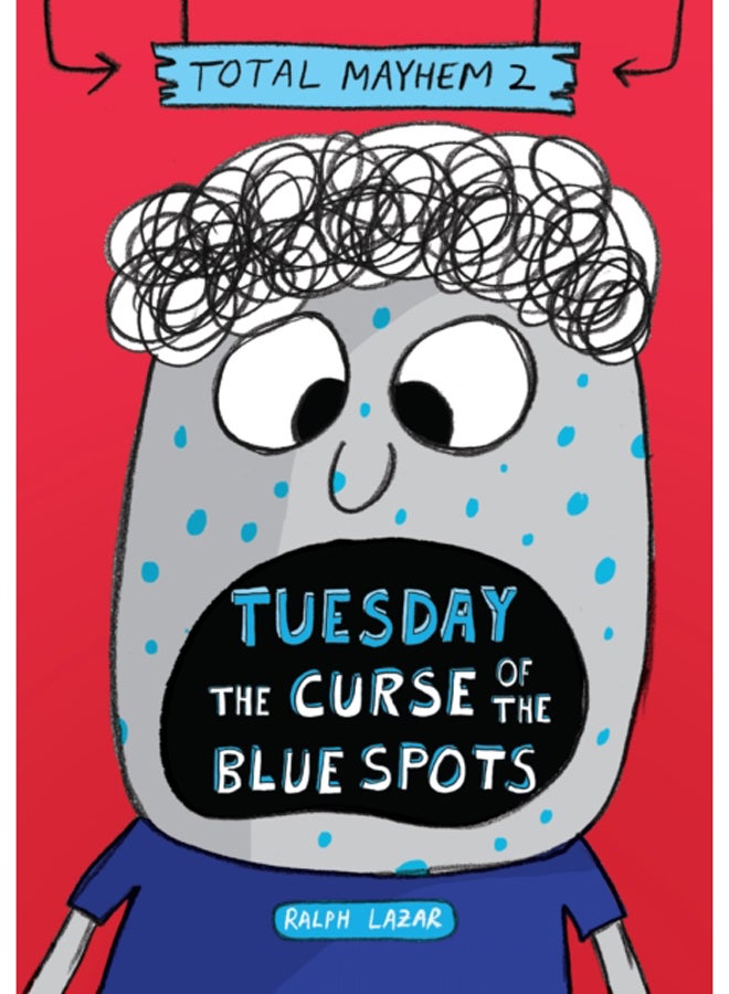 Tuesday - The Curse of the Blue Spots (Total Mayhem #2) 