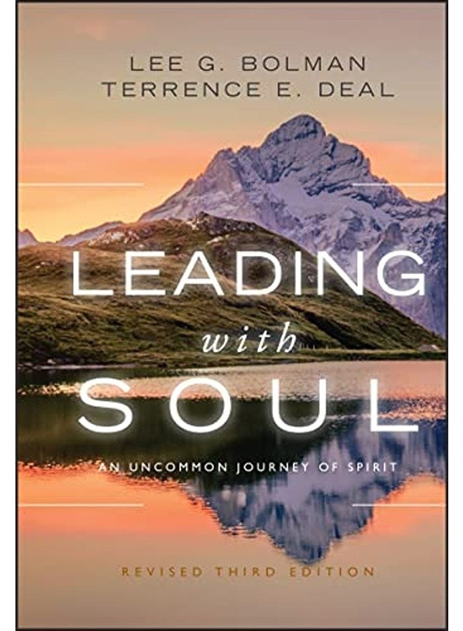 Leading With Soul An Uncommon Journey Of Spirit