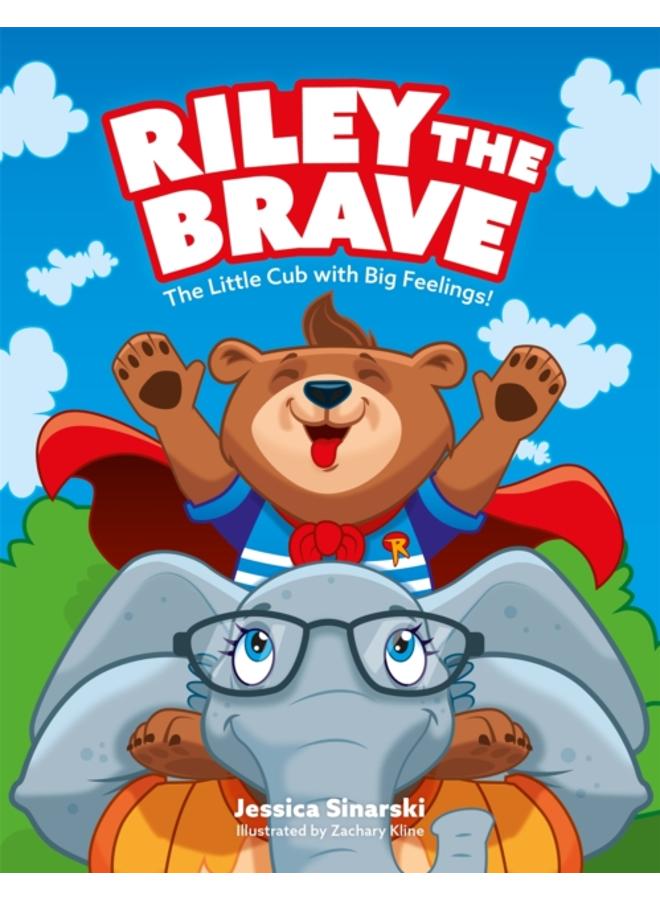 Riley the Brave - The Little Cub with Big Feelings! : Help for Cubs Who Have Had A Tough Start in Life 