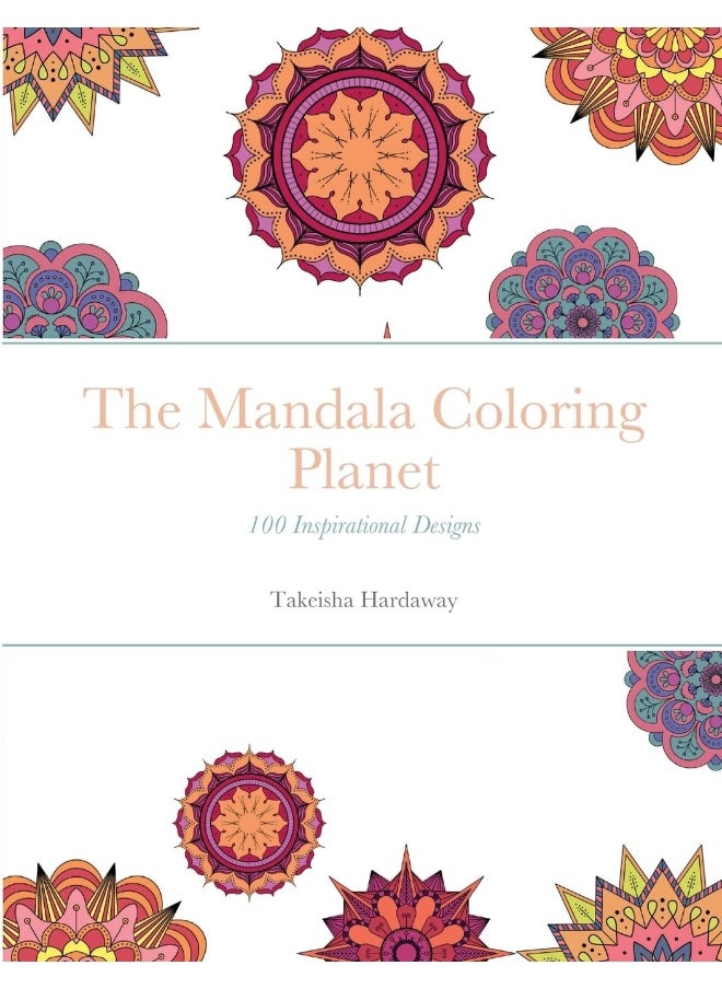 The Mandala Coloring Planet: 100 Inspirational Designs  - Image 1