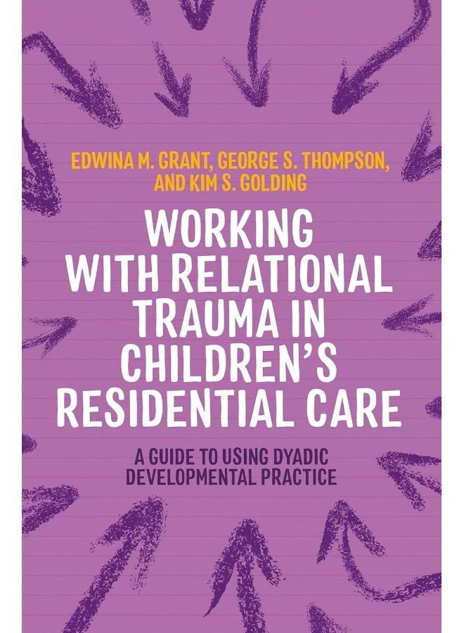 Working with Relational Trauma in Children's Residential Care: A Guide to Using Dyadic Developmental Practice - Image 1