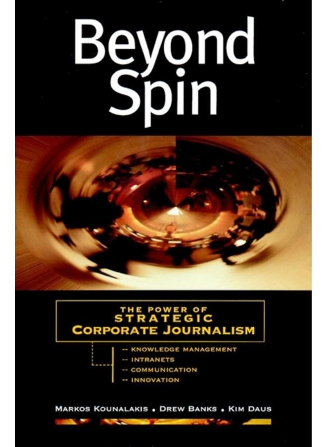 Beyond Spin : The Power of Strategic Corporate Journalism 