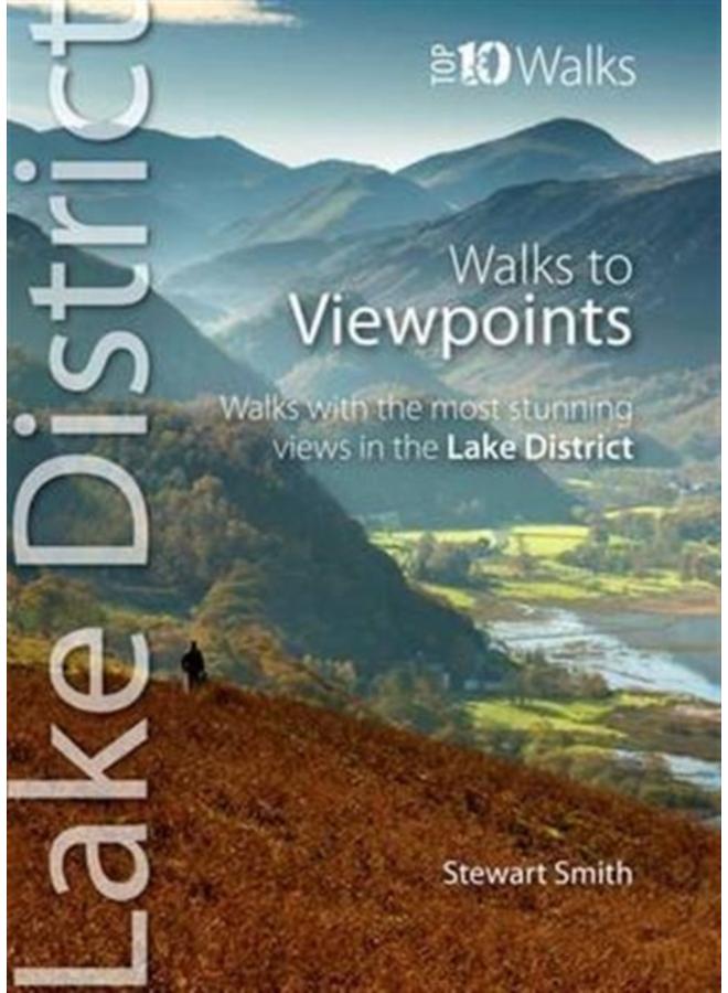 Walks to Viewpoints : Walks with the Most Stunning Views in the Lake District