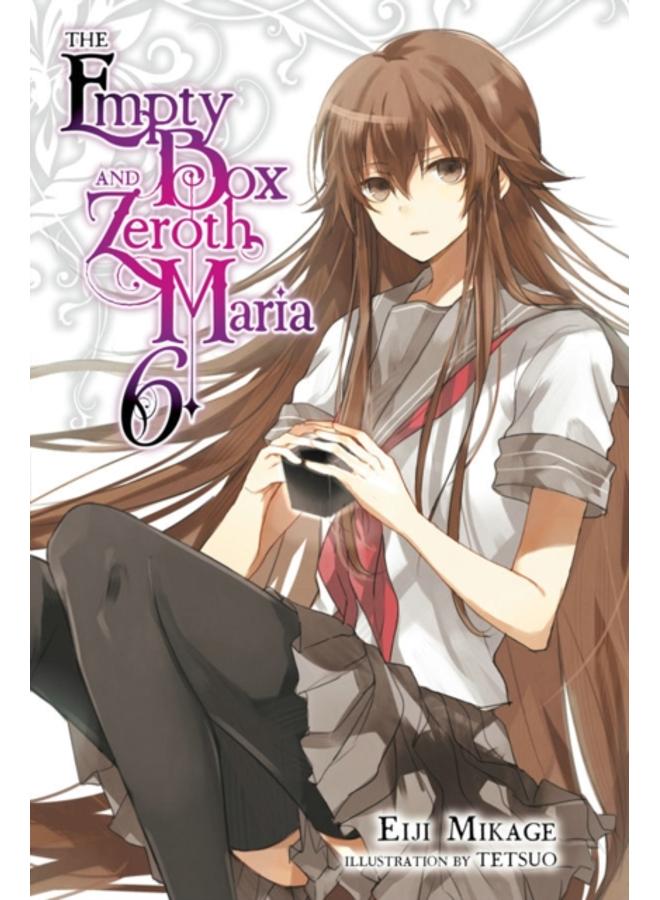 The Empty Box and Zeroth Maria, Vol. 6 (light novel) 