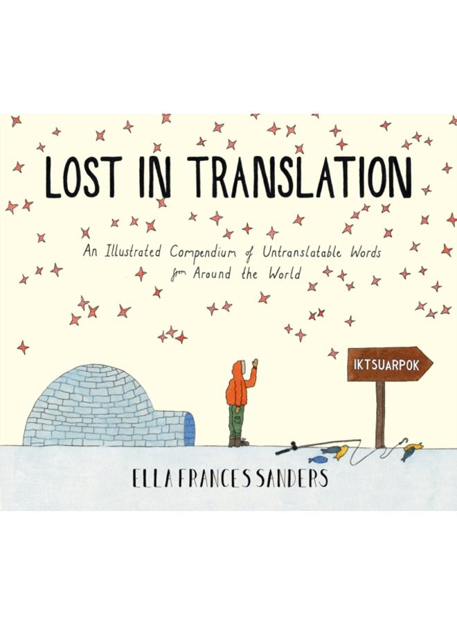 Lost in Translation : An Illustrated Compendium of Untranslatable Words