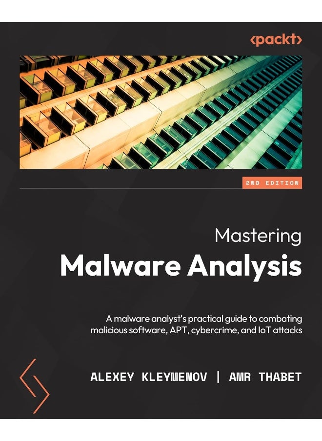 null - Packt Mastering Malware Analysis - Second Edition: A malware analyst's practical guide to combating malicious software, APT, cybercrime, and IoT attacks - Image 1