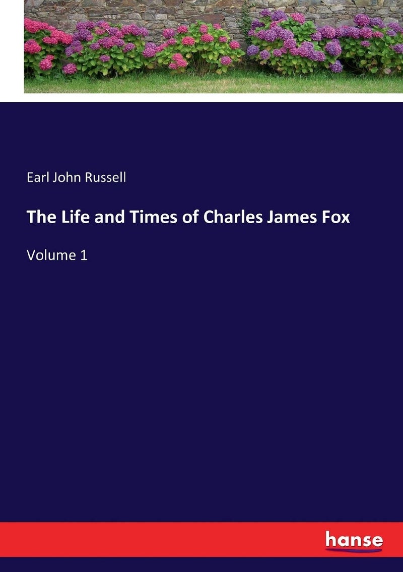 The Life and Times of Charles James Fox: Volume 1  - Image 1