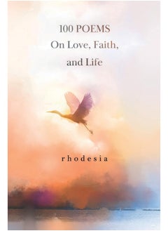 100 POEMS On Love, Faith, and Life 
