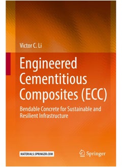 Engineered Cementitious Composites (ECC): Bendable Concrete for Sustainable and Resilient Infrastructure 