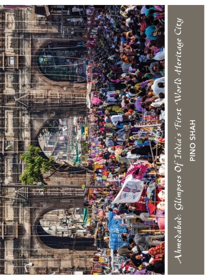Ahmedabad Glimpses of India s First World Heritage City 3 - Hardback